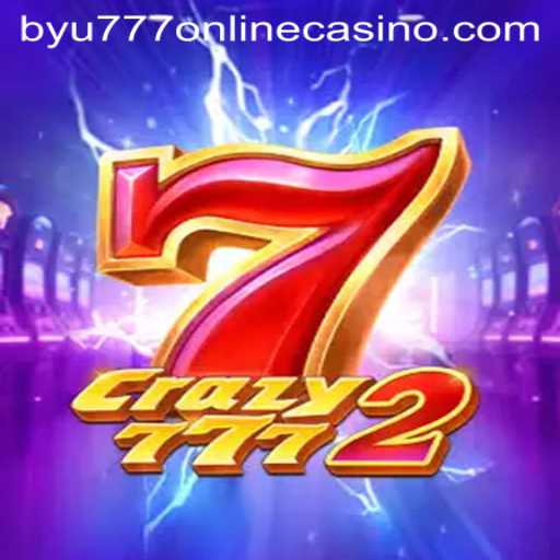 Crazy7772: A Thrilling Adventure in the World of BYU777 Online Casino