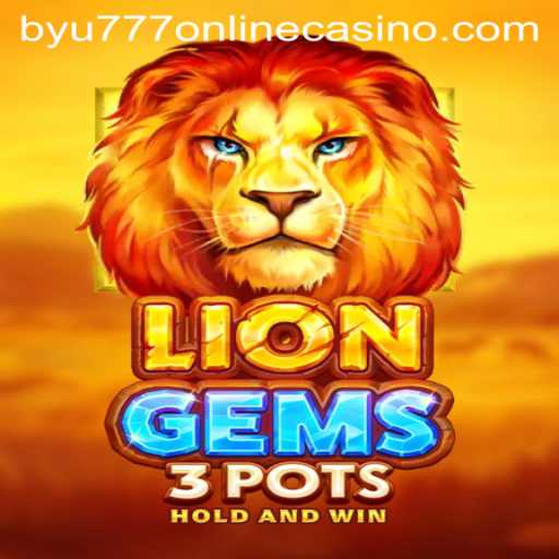 Discover the Thrills of LionGems3pots at BYU777 Online Casino